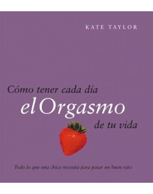 Libro 'Como tener cada día el orgasmo de tu vida'